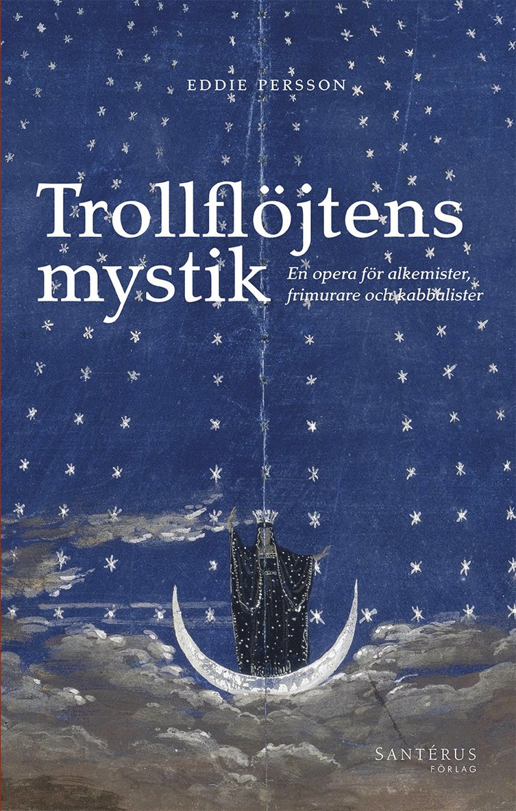 Trollflöjtens mystik : En opera för alkemister, frimurare och kabbalister 1
