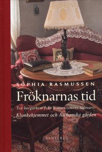 bokomslag Fröknarnas tid : Två borgarhem från historicismens tidevarv