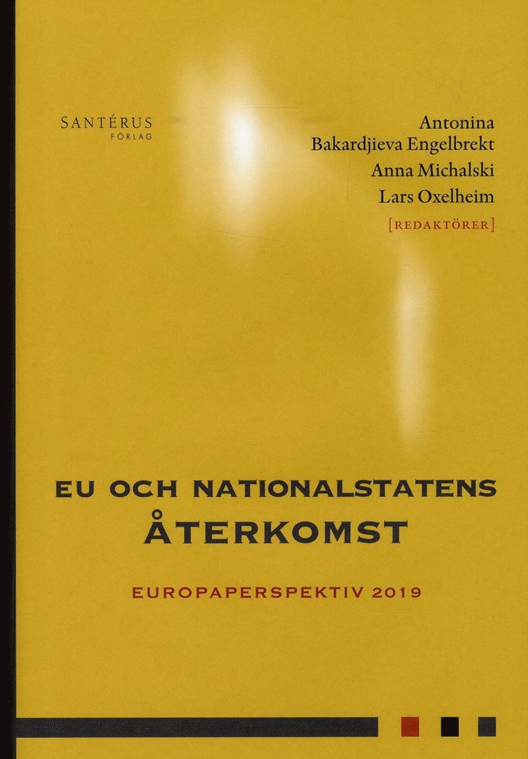 Fredrik N G Andersson, Torbjörn Bergman, Magnus Blomgren, Niklas Bremberg, Cécile Brokelind, Rikard Forslid, Magnus Henrekson, Andreas Moberg, Sten Nyberg, Jane Reichel, Tino Sanandaji, Malin Stegmann McCallion, Özge Öner - EU och nationalstatens återkomst: Europaperspektiv 2019, Inbunden