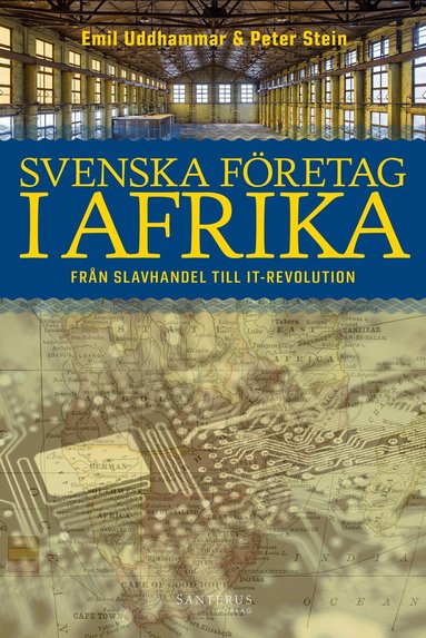 Emil Uddhammar, Peter Stein - Svenska företag i Afrika : från slavhandel till IT-revolution, Inbunden