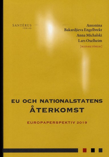 Özge Öner, Malin Stegmann Mccallion, Tino Sanandaji, Jane Reichel, Sten Nyberg, Andreas Moberg, Magnus Henrekson, Rikard Forslid, Cécile Brokelind, Niklas Bremberg, Magnus Blomgren, Torbjörn Bergman, Fredrik N G Andersson, Antonina Bakardjieva Engelbrekt, Anna Michalski, Lars Oxelheim - EU och nationalstatens återkomst, Häftad