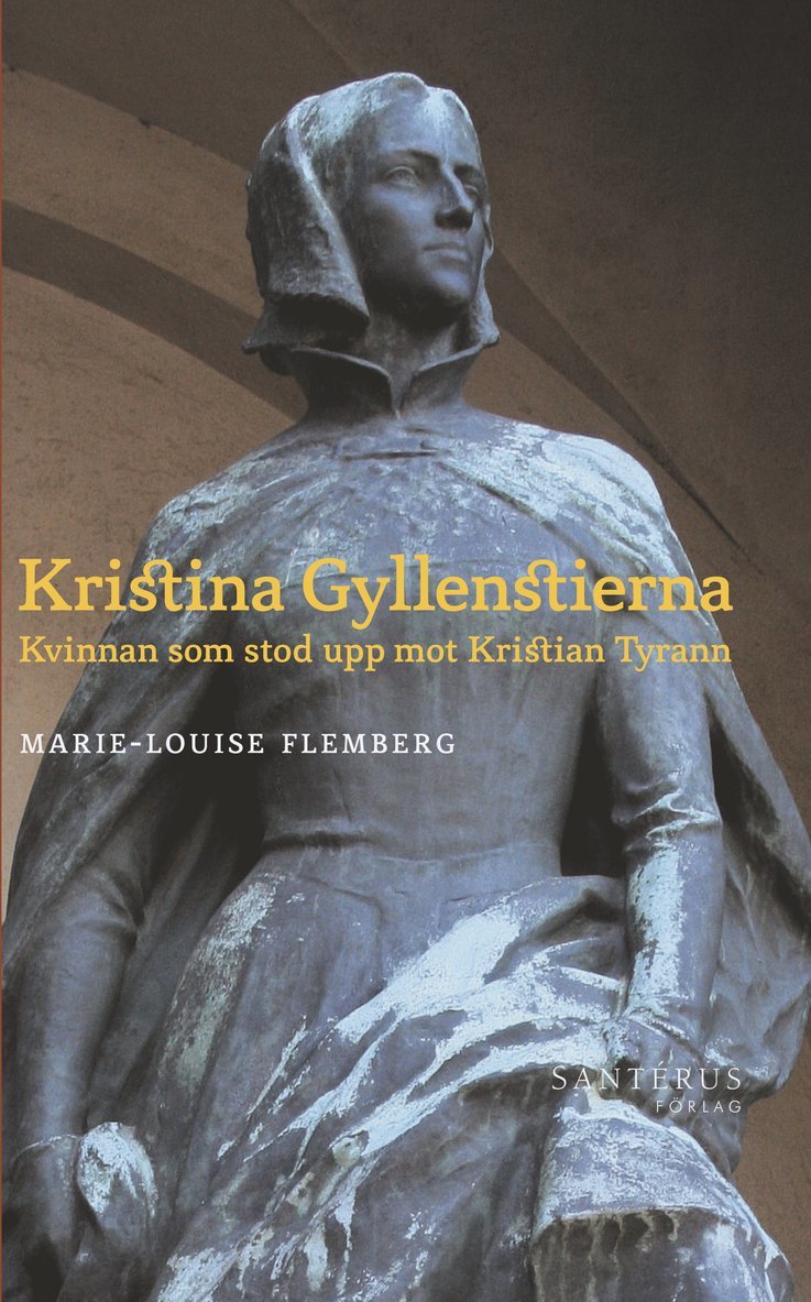 Kristina Gyllenstierna: Kvinnan som stod upp mot Kristian Tyrann 1