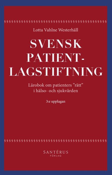 bokomslag Svensk patientlagstiftning : lärobok om patienters "rätt" i hälso- och sjukvården