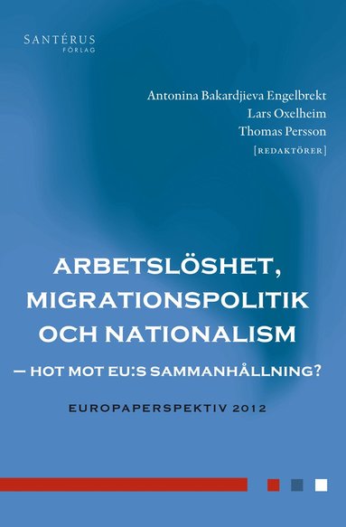 Hedvig Bernitz, Matz Dahlberg, Peo Hansen, Petra Herzfeld Olsson, Andreas Inghammar, Lisa Pelling, Jens Rydgren, Per Skedinger, Eskil Wadensjö - Arbetslöshet, migrationspolitik och nationalism, Häftad