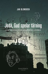 bokomslag Jodå, Gud spelar tärning : slump och struktur i vetenskapens nya världsbild