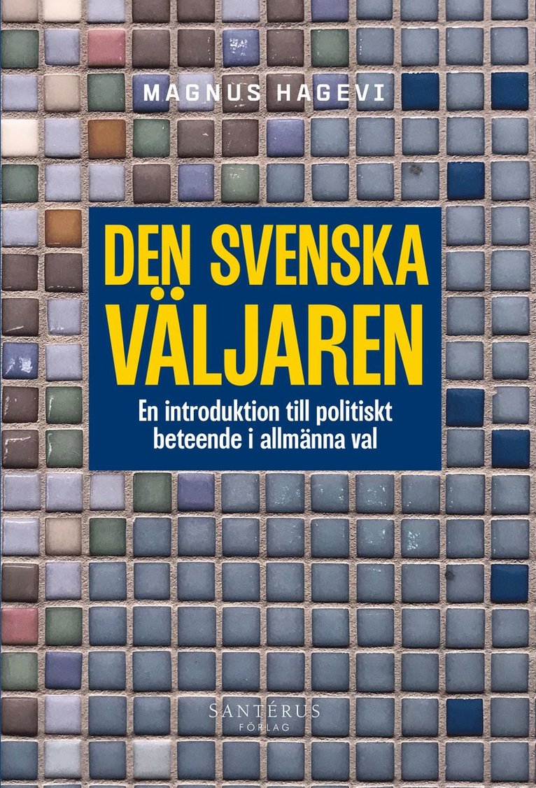 Den svenska väljaren : en introduktion till politiskt beteende 1