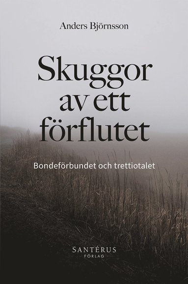 bokomslag Skuggor av ett förflutet : Bondeförbundet och trettiotalet