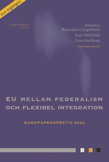 Fredrik NG Andersson, Krister Andersson, Malena Britz, Jörgen Hettne, Lars Jonung, Christer Karlsson, Moa Mårtensson, Thomas Persson, Jesper Roine, Daniel Silander, Anna Södersten, Jacob Öberg - EU mellan federalism och flexibel integration, Inbunden