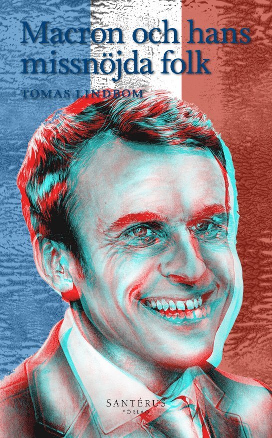 Tomas Lindbom - Macron och hans missnöjda folk, Inbunden