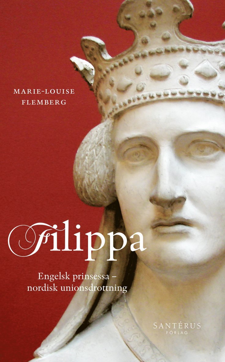 Filippa : engelsk prinsessa och nordisk unionsdrottning 1