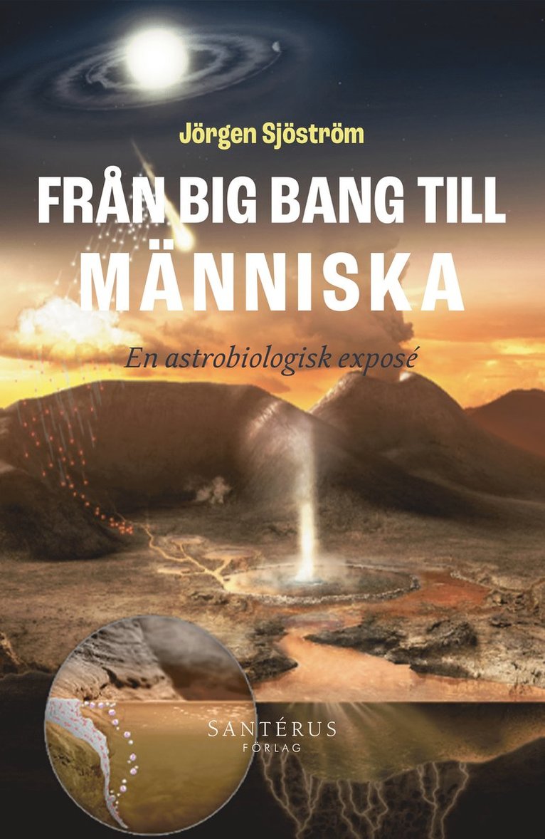 Jörgen Sjöström - Från big bang till människa : en astrobiologisk exposé, Häftad