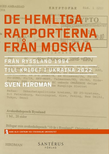 bokomslag De hemliga rapporterna från Moskva : från Ryssland 1994 till kriget i Ukraina 2022