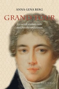 bokomslag Grand Tour : en svensk students möte med franska revolutionen