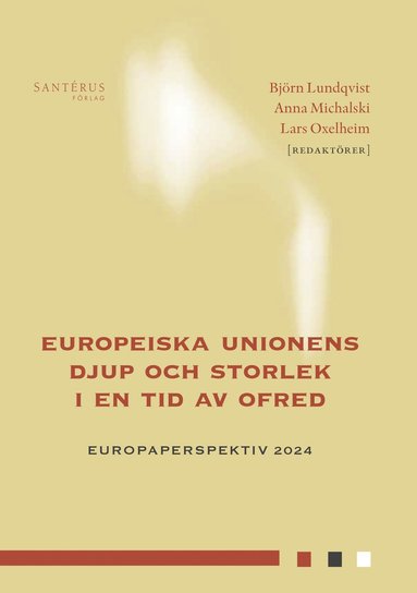 bokomslag Europeiska unionens djup och storlek i en tid av ofred
