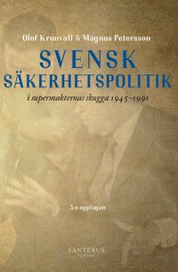 bokomslag Svensk säkerhetspolitik i supermakternas skugga 1945-1991
