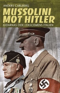 bokomslag Mussolini mot Hitler : judarnas öde i fascismens Italien