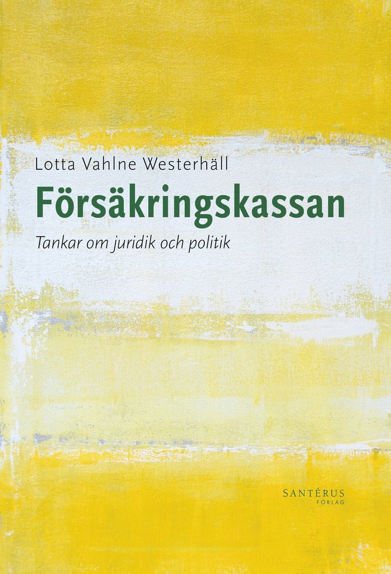 Lotta Vahlne Westerhäll - Försäkringskassan: Tankar om juridik och politik, Häftad