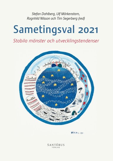 Sofie Blombäck, Stefan Dahlberg, Ulf Mörkenstam, Ragnhild Nilsson, Tim Segerberg, Kåre Vernby - Sametingsval 2021: Stabila mönster och utvecklingstendenser, Häftad