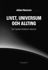 bokomslag Livet, universum och allting : hur fysiken förklarar naturen