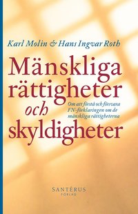 bokomslag Mänskliga rättigheter och skyldigheter : om att förstå och försvara FN-förklaringen om de mänskliga rättigheterna