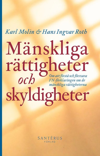 bokomslag Mänskliga rättigheter och skyldigheter : om att förstå och försvara FN-förklaringen om de mänskliga rättigheterna