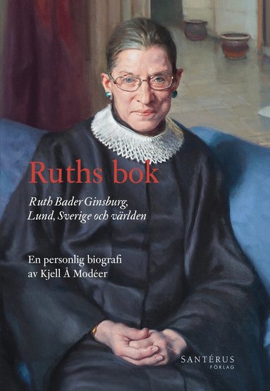 Kjell Å Modéer - Ruths bok : Ruth Bader Ginsburg, Lund, Sverige och världen - en personlig biografi, Häftad