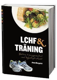 Jonas Bergqvist - LCHF & träning : bättre träningsresultat med lågkolhydratkost, Inbunden