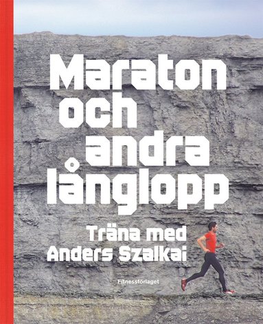 bokomslag Maraton och andra långlopp : träna med Anders Szalkai