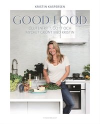 bokomslag Good food : glutenfritt, gott och mycket grönt med Kristin