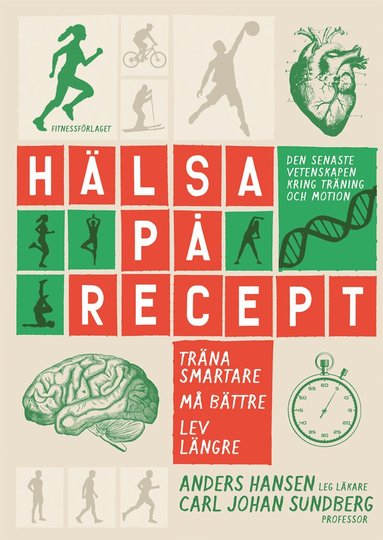 Anders Hansen, Carl Johan Sundberg - Hälsa på recept : träna smartare, må bättre, lev längre, Häftad