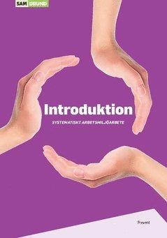 Prevent Arbetsmiljö i samverkan - Introduktion Systematiskt arbetsmiljöarbete, Häftad