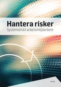 bokomslag Hantera risker : systematiskt arbetsmiljöarbete