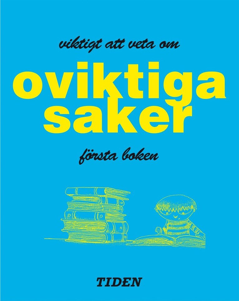 Viktigt att veta om oviktiga saker. Första boken