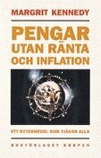 Margrit Kennedy - Pengar utan ränta och inflation : ett bytesmedel som tjänar alla, Häftad
