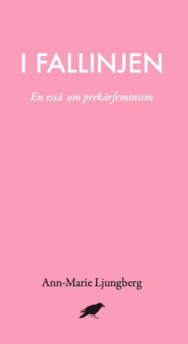 bokomslag I fallinjen : En essä om prekärfeminism