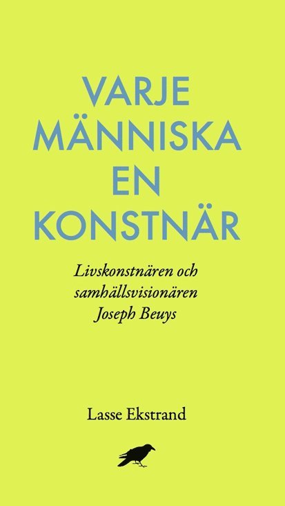 Lasse Ekstrand - Varje människa en konstnär : Livskonstnären och samhällsvisionären Joseph B, Häftad