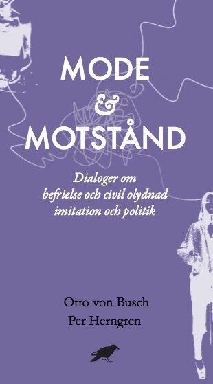 Otto von Busch, Per Herngren - Mode & motstånd : Dialoger om befrielse och civil olydnad imitation och pol, Häftad