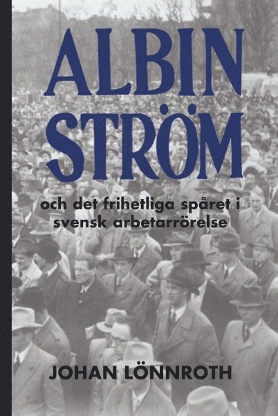 Albin Ström och det frihetliga spåret i svensk arbetarrörelse 1