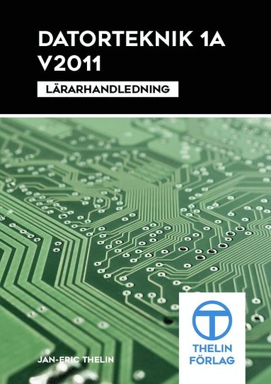 bokomslag Datorteknik 1A V2011 - Lärarhandledning