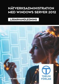 bokomslag Nätverksadministration med Windows Server 2012 - Lärarhandledning