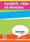 bokomslag Journalistik, reklam och information - Arbetsbok