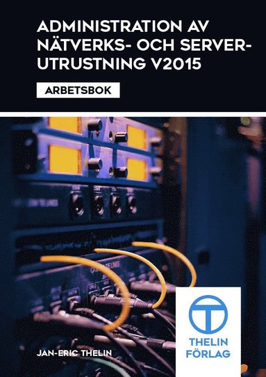 bokomslag Administration av nätverks och serverutrustning V2015 - Arbetsbok