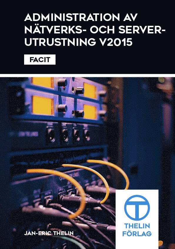 Jan-Eric Thelin - Administration av nätverks och serverutrustning V2015 - Facit, Häftad