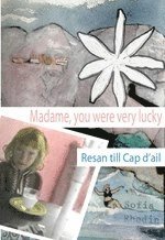 bokomslag Madame, you were very lucky - Resan till Cap d'ail