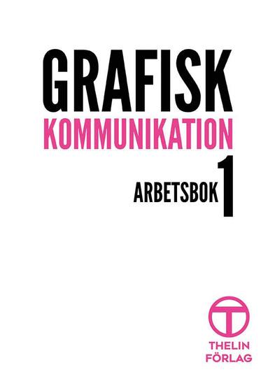 bokomslag Grafisk Kommunikation 1 - Arbetsbok