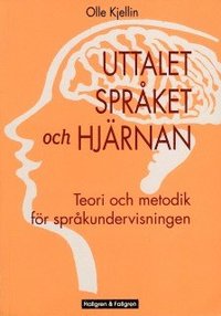 bokomslag Uttalet, språket och hjärnan : teori och metodik för språkundervisningen