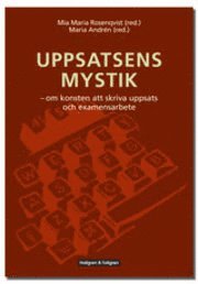 bokomslag Uppsatsens mystik : om konsten att skriva uppsats och examensarbete