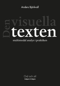 bokomslag Den visuella texten : multimodal analys i praktiken