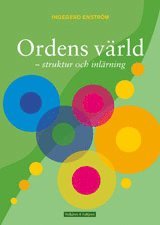 Ingegerd Enström - Ordens värld : svenska ord - struktur och inlärning, Häftad