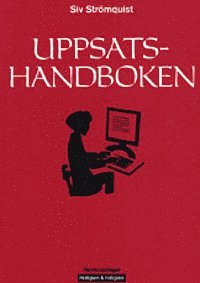 Uppsatshandboken : råd och regler för utformningen av examensarbeten och vetenskapliga uppsatser
